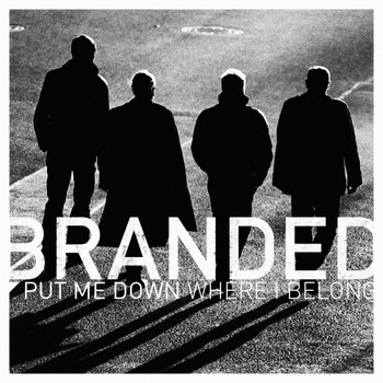 Branded - Put Me Down Where I Belong
