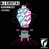 DJ Kristal - Twitch Is Young