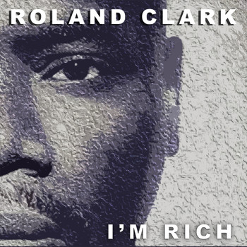 Roland Clark - I'm Rich