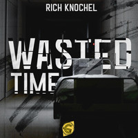 Rich Knochel - Wasted Time
