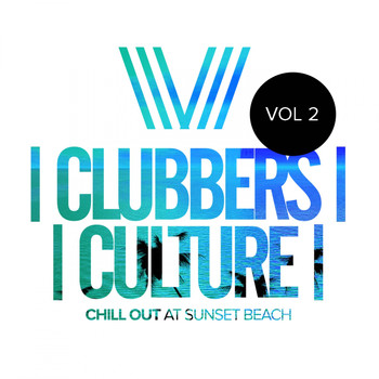Various Artists - Clubbers Culture: Chill Out At Sunset Beach, Vol.2