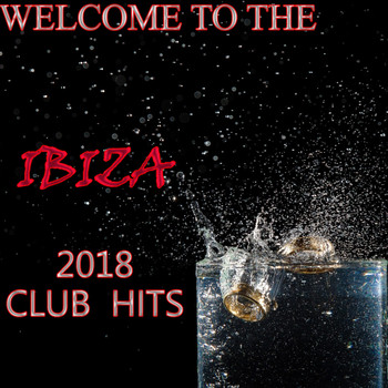 Various Artists - Welcome To The Ibiza 2018 Club Hits