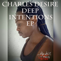Charles Desire - Deep Intentions EP