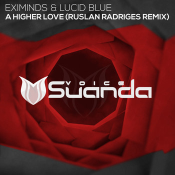 Eximinds & Lucid Blue - A Higher Love (Ruslan Radriges Remix)