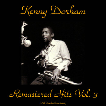 Kenny Dorham - Remastered Hits Vol, 3 (All Tracks Remastered)