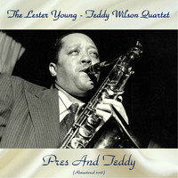 The Lester Young - Teddy Wilson Quartet - Pres And Teddy (Remastered 2018)