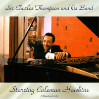 Sir Charles Thompson - Sir Charles Thompson And His Band Starring Coleman Hawkins (Remastered 2018)