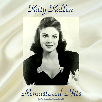 Kitty Kallen - Remastered Hits (All Tracks Remastered)