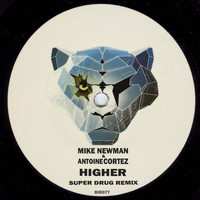 Mike Newman & Antoine Cortez - Higher (Super Drug Remix)