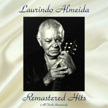 Laurindo Almeida - Remastered Hits (All Tracks Remastered)
