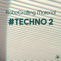 RoboCrafting Material - #Techno 2
