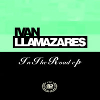 Ivan Llamazares - In the Road EP