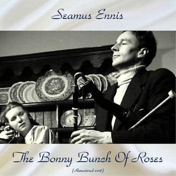 Seamus Ennis - The Bonny Bunch Of Roses (Remastered 2018)
