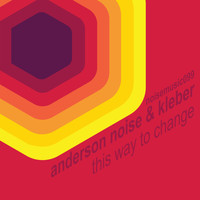Anderson Noise & Kleber - This Way to Change