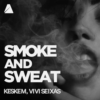 Keskem & Vivi Seixas - Smoke and Sweat (Original Mix)