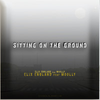 Elix England - Sitting on the Ground (Explicit)