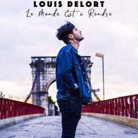 Louis Delort - Le monde est à rendre