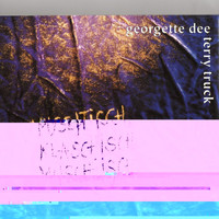Georgette Dee & Terry Truck - Myschtisch, Klaschisch, Muschjisch