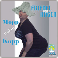 Friedel von Hagen - Mopp Auf'm Kopp