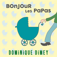 Dominique Dimey - Bonjour les papas