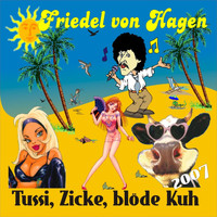 Friedel von Hagen - Tussi Zicke Blöde Kuh