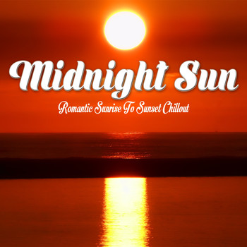Various Artists - Midnight Sun (Romantic Sunrise To Sunset Chillout)