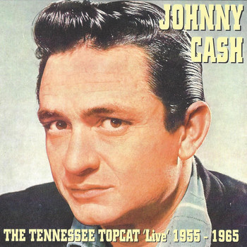 Johnny Cash - The Tennessee Top Cat (Live 1955-1965)