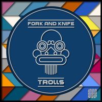 Fork and Knife - Trolls E.P