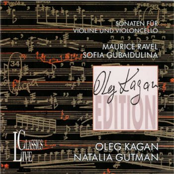 Oleg Kagan - Ravel & Gubaidulina: Oleg Kagan Edition, Vol. I