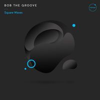 Bob The Groove - Square Waves