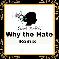 Sahara - Why the Hate (Remix)