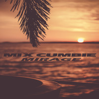 Mirage - Mix Cumbie