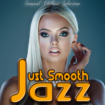 Various Artists - Just Smooth Jazz (Sensual Chillout Selection)