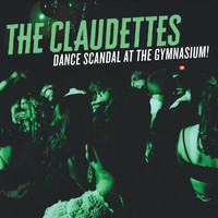 The Claudettes - Dance Scandal at the Gymnasium