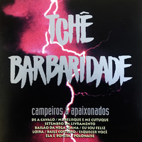 Tchê Barbaridade - Campeiros & Apaixonados