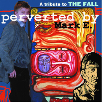 Various Artists - A Tribute to the Fall - Perverted by Mark E.