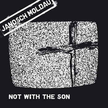 Janosch Moldau - Not with the Son