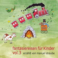 Manuel Straube - Fantasiereisen für Kinder, Vol. 3