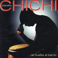 Chichi Peralta - De Vuelta Al Barrio