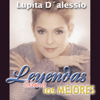 Lupita D'Alessio - Leyendas Solamente las Mejores / Lupita D'Alessio