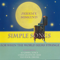 Jeremy Siskind - Simple Songs - For When the World Seems Strange