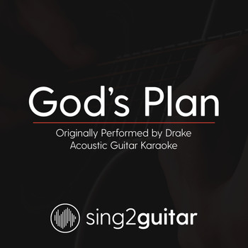 Sing2Guitar - God's Plan (Originally Performed by Drake) (Acoustic Guitar Karaoke)