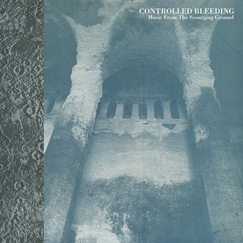 Controlled Bleeding - Music from the Scourging Ground