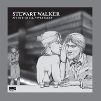 Stewart Walker - After This I'll Never Sleep