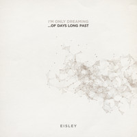 Eisley - I'm Only Dreaming...Of Days Long Past