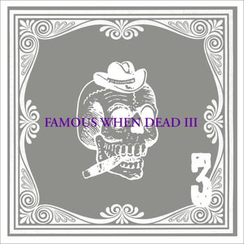 Various Artists - Famous When Dead 3