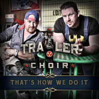 Trailer Choir - That's How We Do It