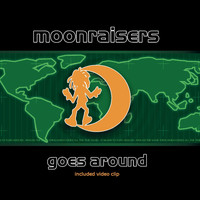 Moonraisers - Goes Around