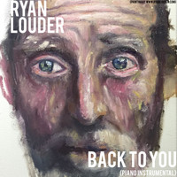 Ryan Louder - Back To You (Piano Instrumental)
