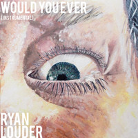 Ryan Louder - Would You Ever (Classical Instrumentals)